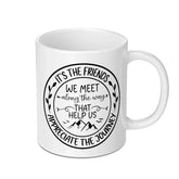 Friends Journey Mug, Friendship Quote Mug, Best Friend Gift, Appreciation Mug, Inspiring Mug, Motivational Mug, Coffee Mug, Gift for Friends - Tawshia